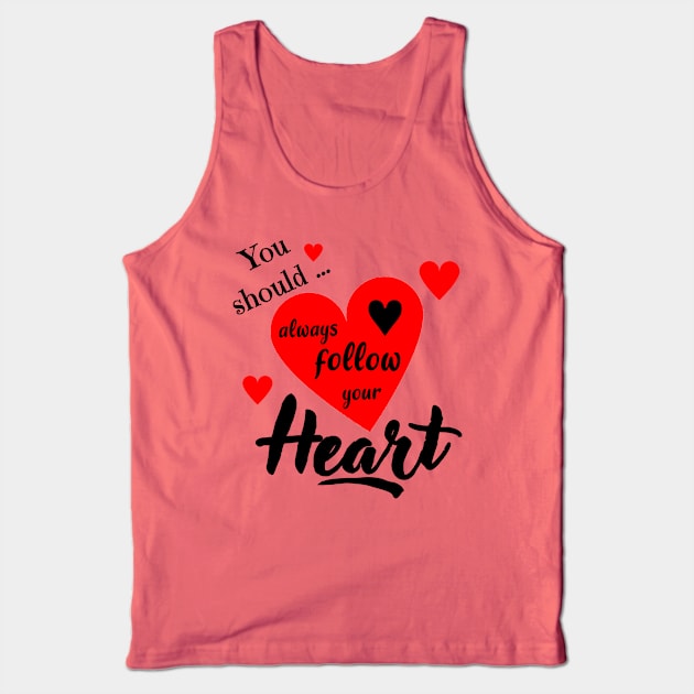 Follow Your Heart Tank Top by imphavok